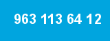 963 113 64 12